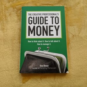 The Creative Professionals Guide to Making Money
